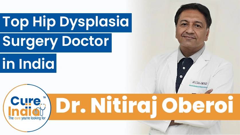 Dr. Nitiraj Oberoi: Top Hip Dysplasia Surgery Doctor in India